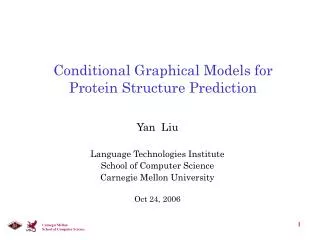 Conditional Graphical Models for Protein Structure Prediction