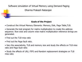 Software simulation of Virtual Memory using Demand Paging 		Dharma Prakash Natarajan