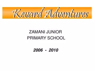 ZAMANI JUNIOR PRIMARY SCHOOL 2006 - 2010