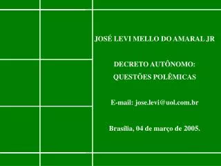 JOSÉ LEVI MELLO DO AMARAL JR DECRETO AUTÔNOMO: QUESTÕES POLÊMICAS E-mail: jose.levi@uol.br