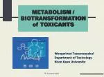 METABOLISM / BIOTRANSFORMATION of TOXICANTS - slide 1