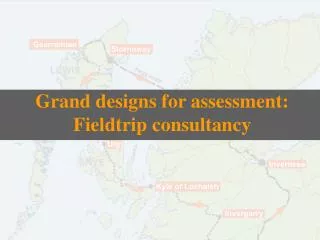 Grand designs for assessment: Fieldtrip consultancy