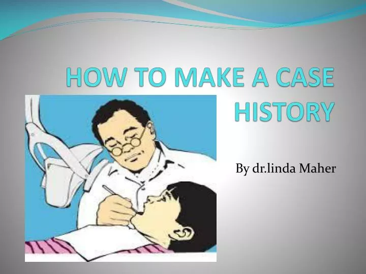 how to make a case history