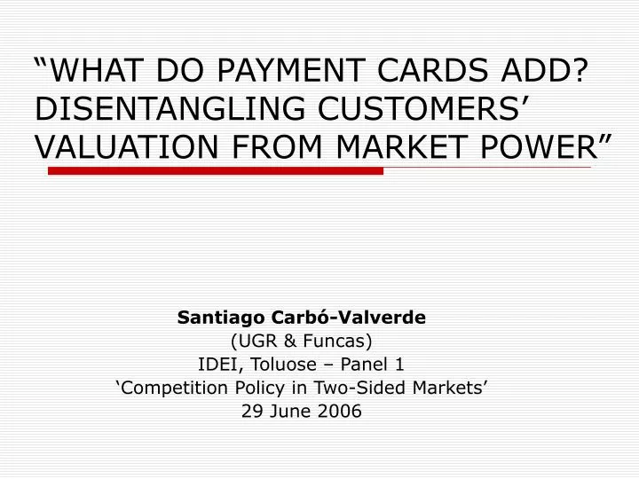 what do payment cards add disentangling customers valuation from market power