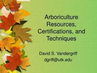 Arboriculture Resources, Certifications, and Techniques