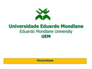 Universidade Eduardo Mondlane Eduardo Mondlane University UEM