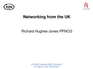 Networking from the UK Richard Hughes-Jones PPNCG