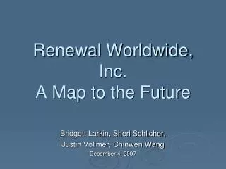 Renewal Worldwide, Inc. A Map to the Future