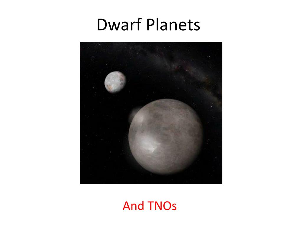 PPT - Dwarf Planets PowerPoint Presentation, free download - ID:5753624