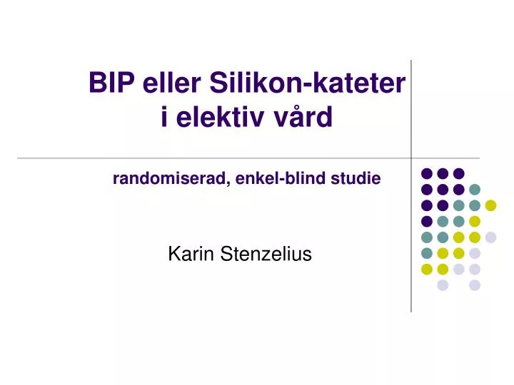 bip eller silikon kateter i elektiv v rd randomiserad enkel blind studie