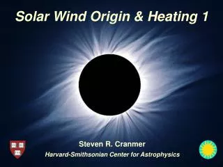 Solar Wind Origin &amp; Heating 1