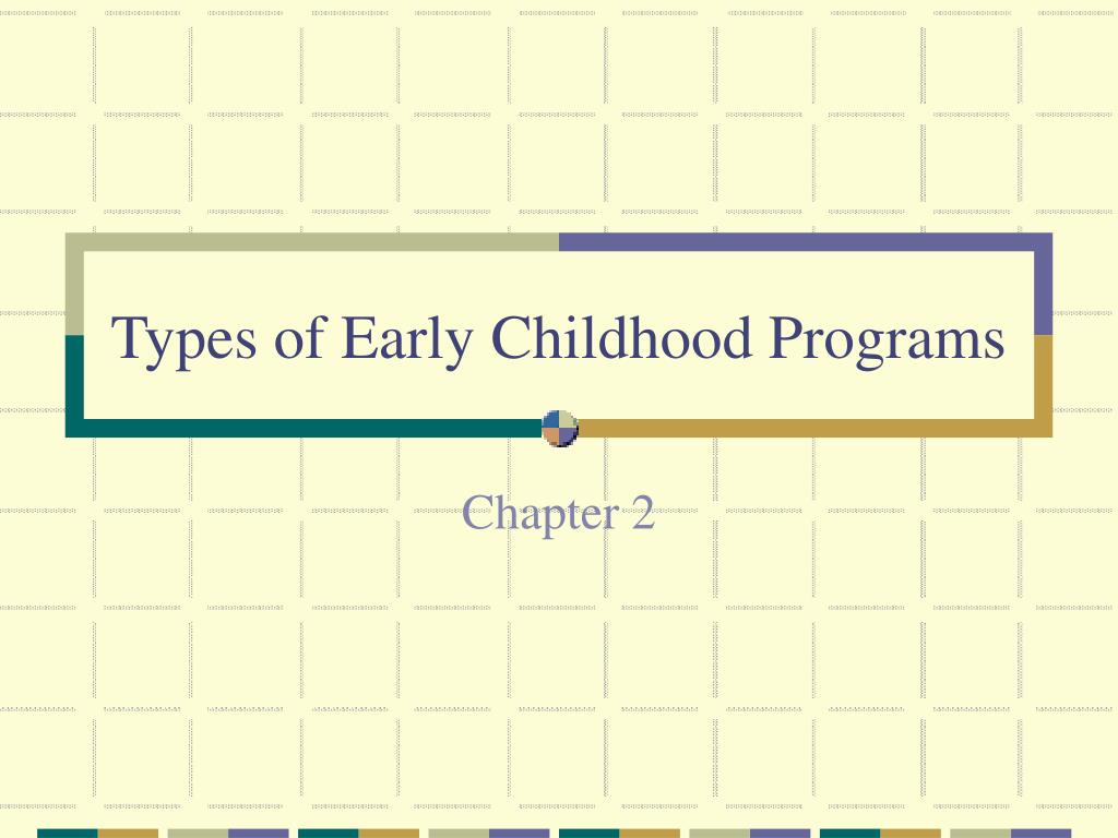 PPT - Types of Early Childhood Programs PowerPoint Presentation, free ...