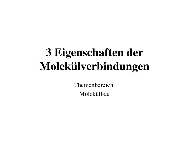 3 eigenschaften der molek lverbindungen