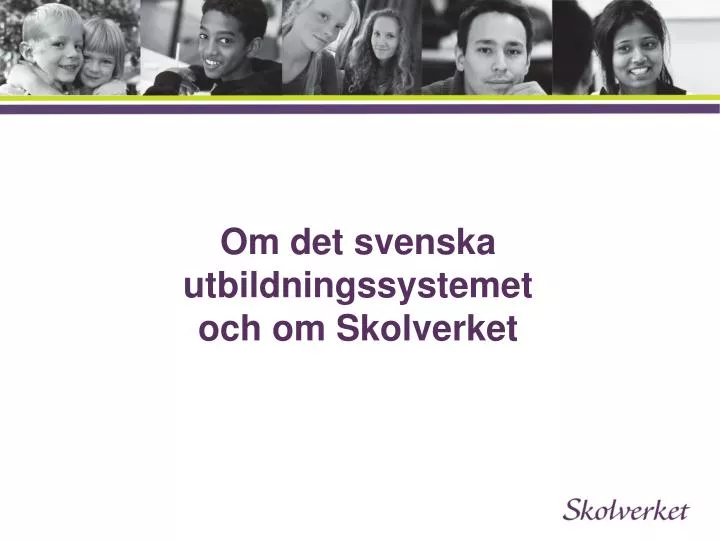 om det svenska utbildningssystemet och om skolverket