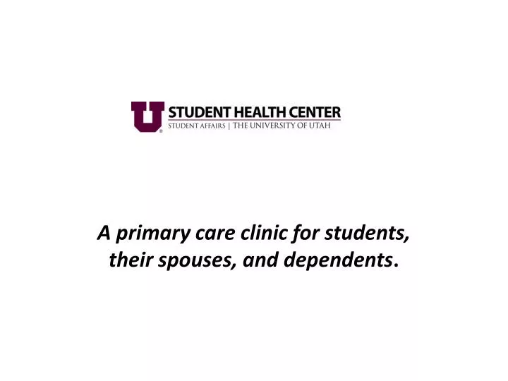 a primary care clinic for students their spouses and dependents