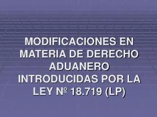 modificaciones en materia de derecho aduanero introducidas por la ley n 18 719 lp