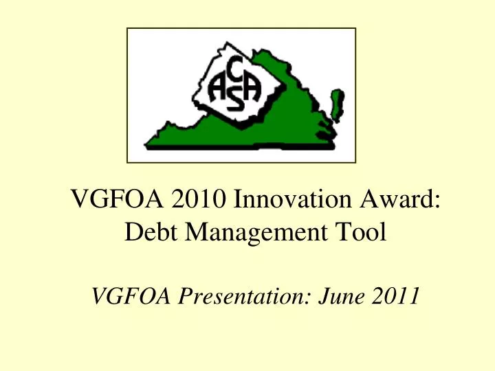 vgfoa 2010 innovation award debt management tool vgfoa presentation june 2011