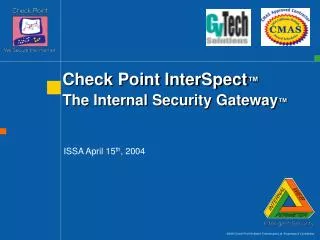Check Point InterSpect ™ The Internal Security Gateway ™