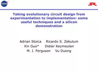 Adrian Stoica Ricardo S. Zebulum Xin Guo* Didier Keymeulen M. I. Ferguson Vu Duong