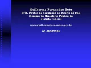 Guilherme Fernandes Neto Prof. Doutor da Faculdade de Direito da UnB