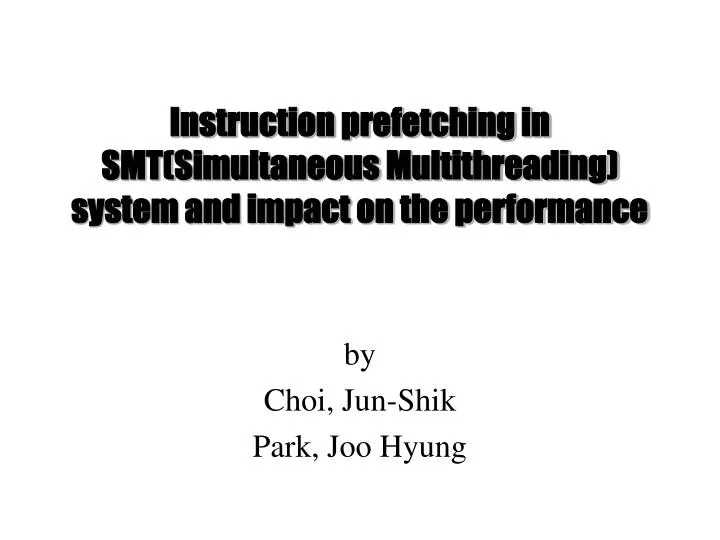 instruction prefetching in smt simultaneous multithreading system and impact on the performance