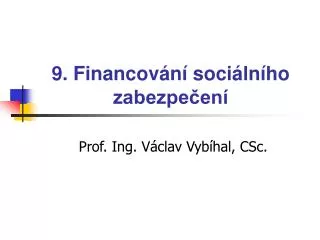 9. Financování sociálního zabezpečení
