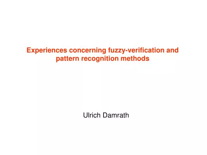experiences concerning fuzzy verification and pattern recognition methods