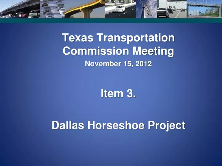 texas transportation commission meeting november 15 2012 item 3 dallas horseshoe project
