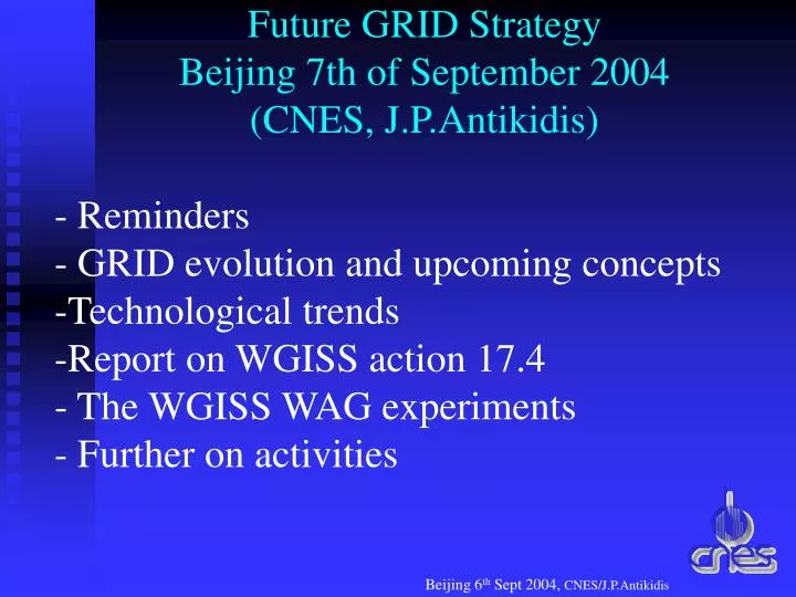 future grid strategy beijing 7th of september 2004 cnes j p antikidis