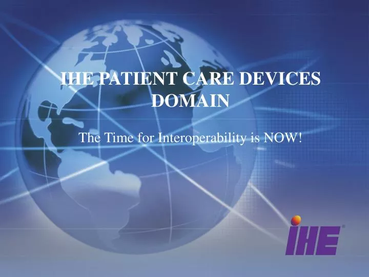 ihe patient care devices domain the time for interoperability is now