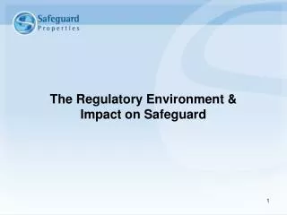 The Regulatory Environment &amp; Impact on Safeguard
