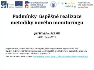 Podmínky úspěšné realizace metodiky nového monitoringu Jiří Winkler, FSS MU Brno 30.9. 2014