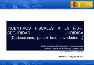 INCENTIVOS FISCALES A LA I+D+i: SEGURIDAD JURÍDICA (Deducciones, patent box, novedades…)