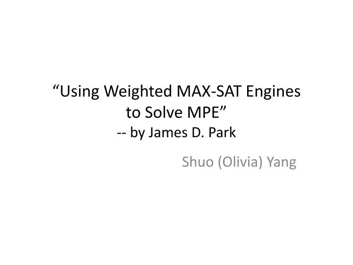 using weighted max sat engines to solve mpe by james d park