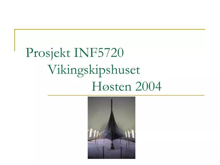 prosjekt inf5720 vikingskipshuset h sten 2004