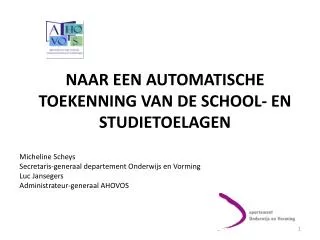 NAAR EEN AUTOMATISCHE TOEKENNING VAN DE SCHOOL- EN STUDIETOELAGEN Micheline Scheys