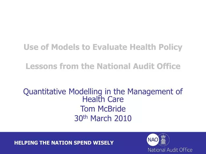 use of models to evaluate health policy lessons from the national audit office