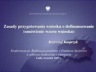 Zasady przygotowania wniosku o dofinansowanie (omówienie wzoru wniosku) Krzysztof Kasprzyk