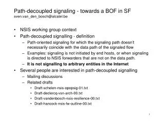 Path-decoupled signaling - t owards a BOF in SF sven.van_den_bosch@alcatel.be