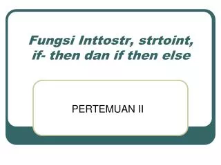 fungsi inttostr strtoint if then dan if then else