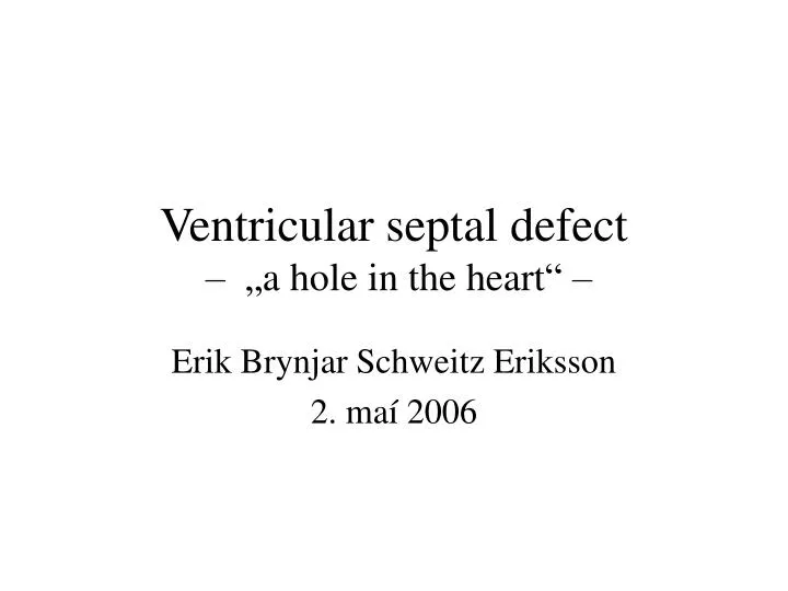 ventricular septal defect a hole in the heart