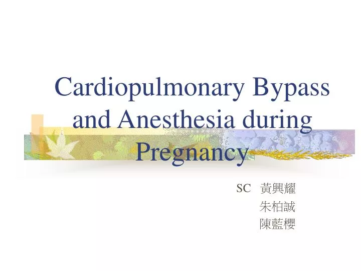 cardiopulmonary bypass and anesthesia during pregnancy