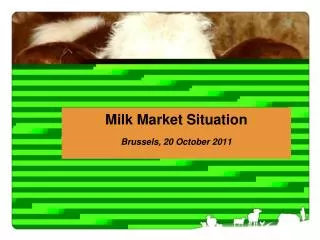 Milk Market Situation Brussels, 20 October 2011
