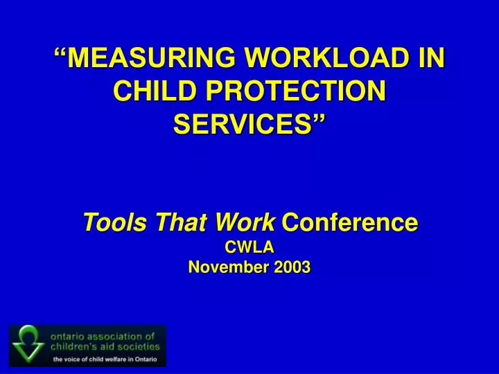 measuring workload in child protection services tools that work conference cwla november 2003