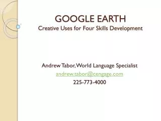 GOOGLE EARTH Creative Uses for Four Skills Development