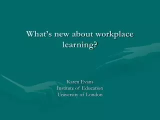 What’s new about workplace learning?