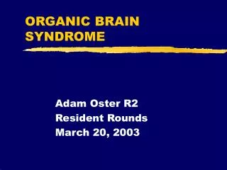 ORGANIC BRAIN SYNDROME