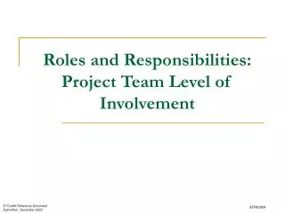 Roles and Responsibilities: Project Team Level of Involvement