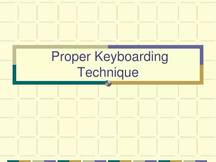 proper keyboarding technique