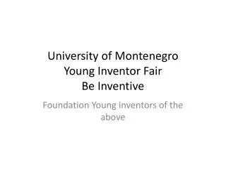 University of Montenegro Young Inventor Fair Be Inventive